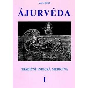 ÁJURVÉDA - Tradiční indická medicína 1 - Zora Dovalová