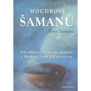 Moudrost šamanů - Tony Samara
