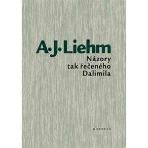 Názory tak řečeného Dalimila - A.J. Liehm
