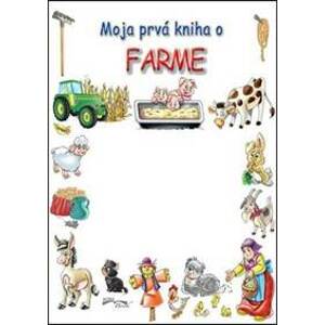 Moja prvá knha o farme - autor neuvedený