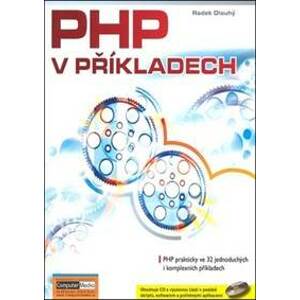 PHP v příkladech + CD-ROM - Radek Dlouhý