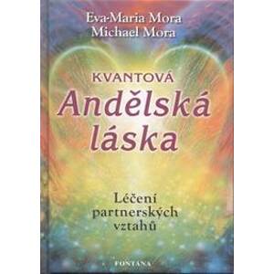 Kvantová andělská láska - Eva-Marie Mora, Michael Mora