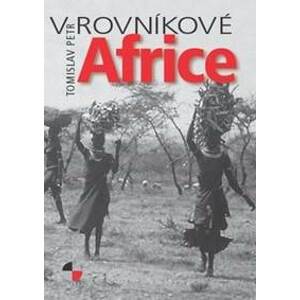 V rovníkové Africe - Tomislav Petr