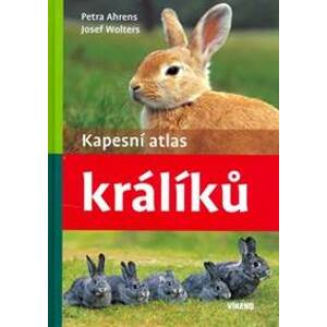 Kapesní atlas králíků - Petra Ahrens, Josef Wolters