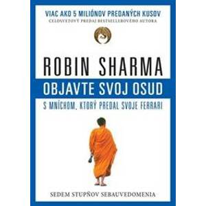 Objavte svoj osud s mníchom, ktorý predal svoje ferrari - Robin S. Sharma