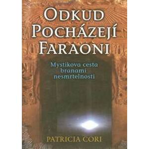 Odkud pocházejí faraoni - Patricia Cori