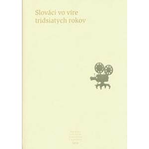 Slováci vo víre tridsiatych rokov - autor neuvedený