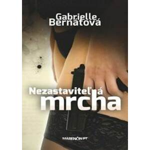 Nezastaviteľná mrcha (2) - Gabrielle Bernátová