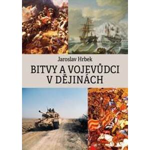 Bitvy a vojevůdci v dějinách - Jaroslav Hrbek