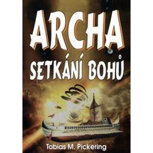 Archa - Setkání bohů - Tobias M. Pickering