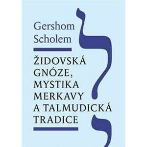 Židovská gnóze, mystika merkavy a talmudická tradice - Gershom Scholem