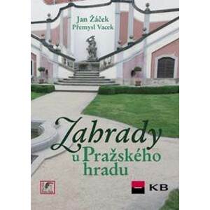 Zahrady u Pražského hradu - Jan Žáček, Přemysl Vacek, Jiří Sochovský