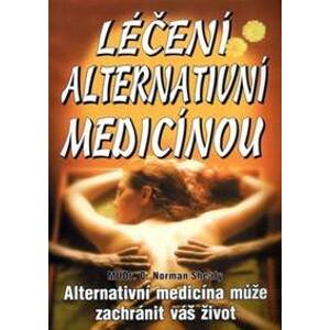Léčení alternativní medicínou - Norman C. Shealy