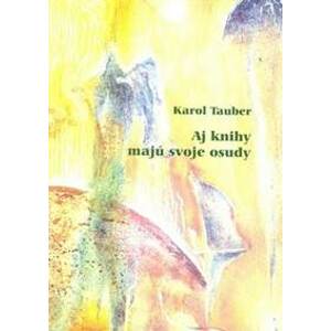 Aj knihy majú svoje osudy - Karol Tauber