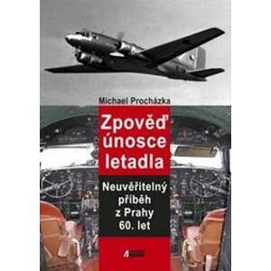Zpověď únosce letadla - Michal Procházka