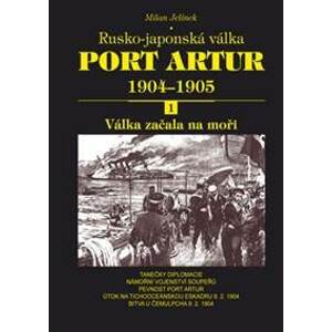 Port Artur 1904-1905 1. díl Válka začala na moři - Milan Jelínek