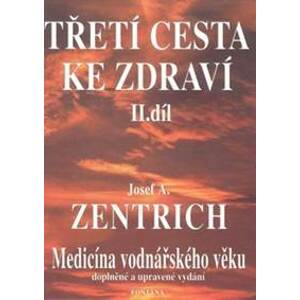 Třetí cesta ke zdraví - 2. díl - Josef A. Zentrich