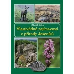 Vlastivědné zajímavosti z přírody Jeseníků - Zdeněk Gába