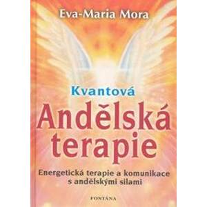 Kvantová andělská terapie - Eva-Marie Mora