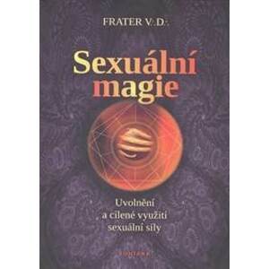 Sexuální magie - Uvolnění a cílené využití sexuální sily - autor neuvedený