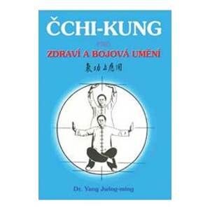 Čchi - kung pro zdraví a bojová umění - Jwing-ming Yang