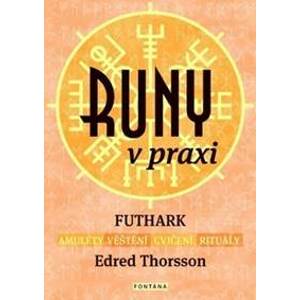 Runy v praxi - FUTHARK - amulety - věštění - cvičení - rituály - Edred Thorsson