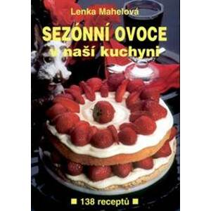 Sezónní ovoce v naší kuchyni - Lenka Mahelová, Jiří Poláček