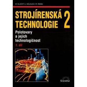 Strojírenská technologie 2 (1. díl) - Miroslav Hluchý