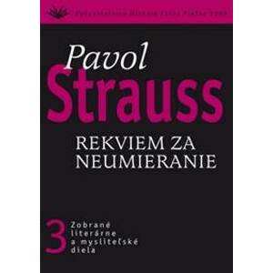 Rekviem za neumieranie (3) - Pavol Strauss