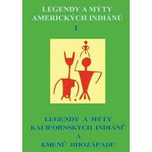 Legendy a mýty amerických Indiánů I. - autor neuvedený