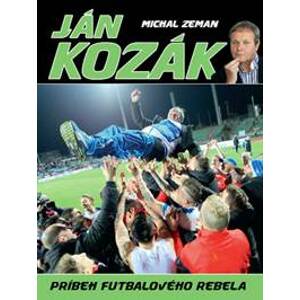 Ján Kozák - Príbeh futbalového rebela - Michal Zeman
