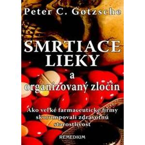 Smrtiace lieky a organizovaný zločin - Peter C. Gotzsche