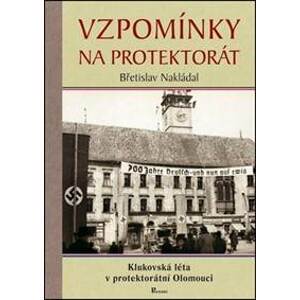 Vzpomínky na protektorát - Břetislav Nakládal