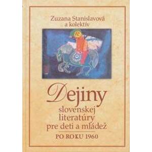 Dejiny slovenskej literatúry pre deti a mládež - Zuzana Stanislavová