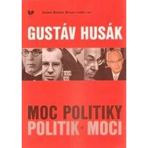 Gustáv Husák - Moc politiky - Politik moci - Slavomír Michálek, Miroslav Londák
