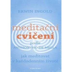 Meditační cvičení podle Anthonyho de Mella - Erwin Ingold