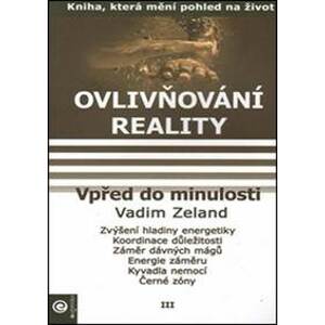 Ovlivňování reality III - Vadim Zeland