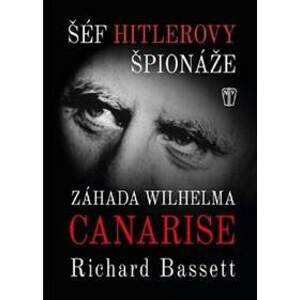 Šéf Hitlerovy špionáže - Richard Bassett