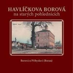 Havlíčkova Borová na starých pohlednicích - Milan Šustr, Karel Černý, Jaroslav Líbal