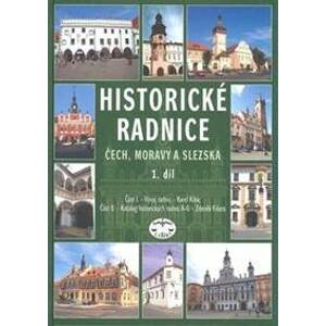 Historické radnice Čech, Moravy a Slezska 1. díl - Zdeněk Fišera, Karel Kibic