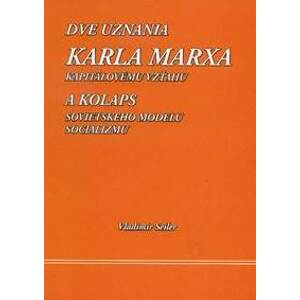 Dve uznania Karla Marxa kapitálovému vzťahu - Vladimír Seiler