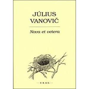 Nova et vetera - Július Vanovič