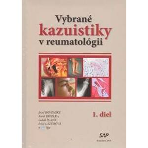 Vybrané kazuistiky v reumatológii (1+2 diel) - Jozef Rovenský, Karel Pavelka, Lukáš Plank, Ivica Lazúrová