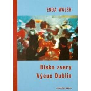 Disko zvery / Výcuc Dublin - Enda Walsh