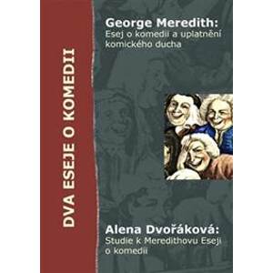 Dva eseje o komedii - Alena Dvořáková, George Meredith