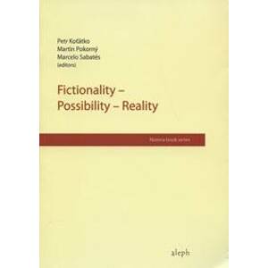 Fictionality - Possibility - Reality - Pert Koťátko, Martin Pokorný, Marcelo Sabatés