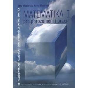 Matematika I - pro porozumění a praxi - Jana Musilová, Pavla Musilová