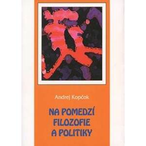 Na pomedzí filozofie a politiky - Andrej Kopčok
