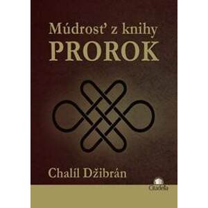 Múdrosť z knihy Prorok - Chalíl Džibrán