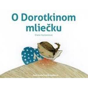 O Dorotkinom mliečku - Diana Vasilenková